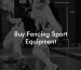 Buy Fencing Sport Equipment