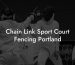Chain Link Sport Court Fencing Portland