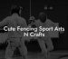 Cute Fencing Sport Arts N Crafts