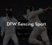 DFW Fencing Sport