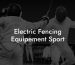 Electric Fencing Equipement Sport