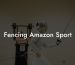 Fencing Amazon Sport