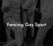 Fencing Gay Sport