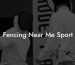 Fencing Near Me Sport