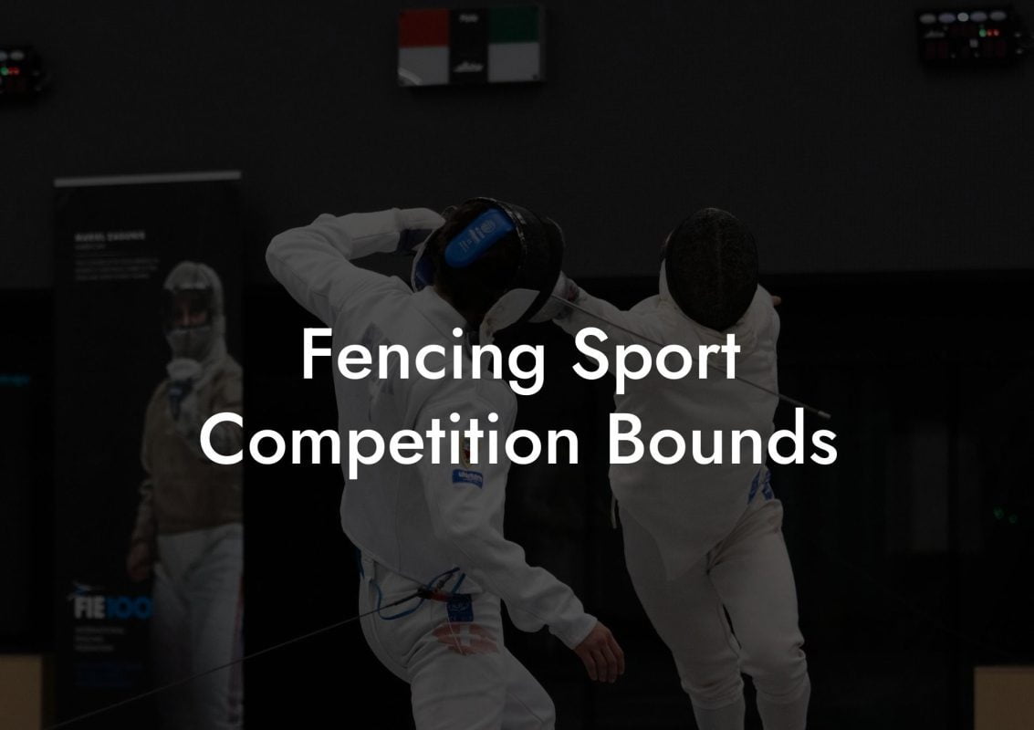 Fencing Sport Competition Bounds