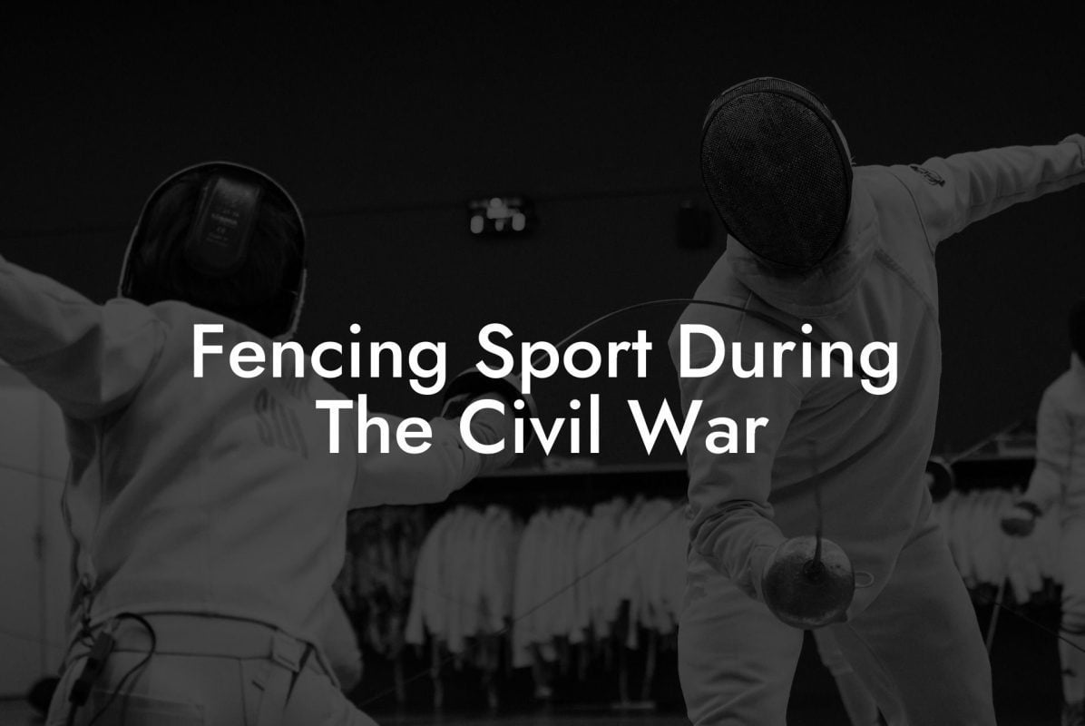 Fencing Sport During The Civil War