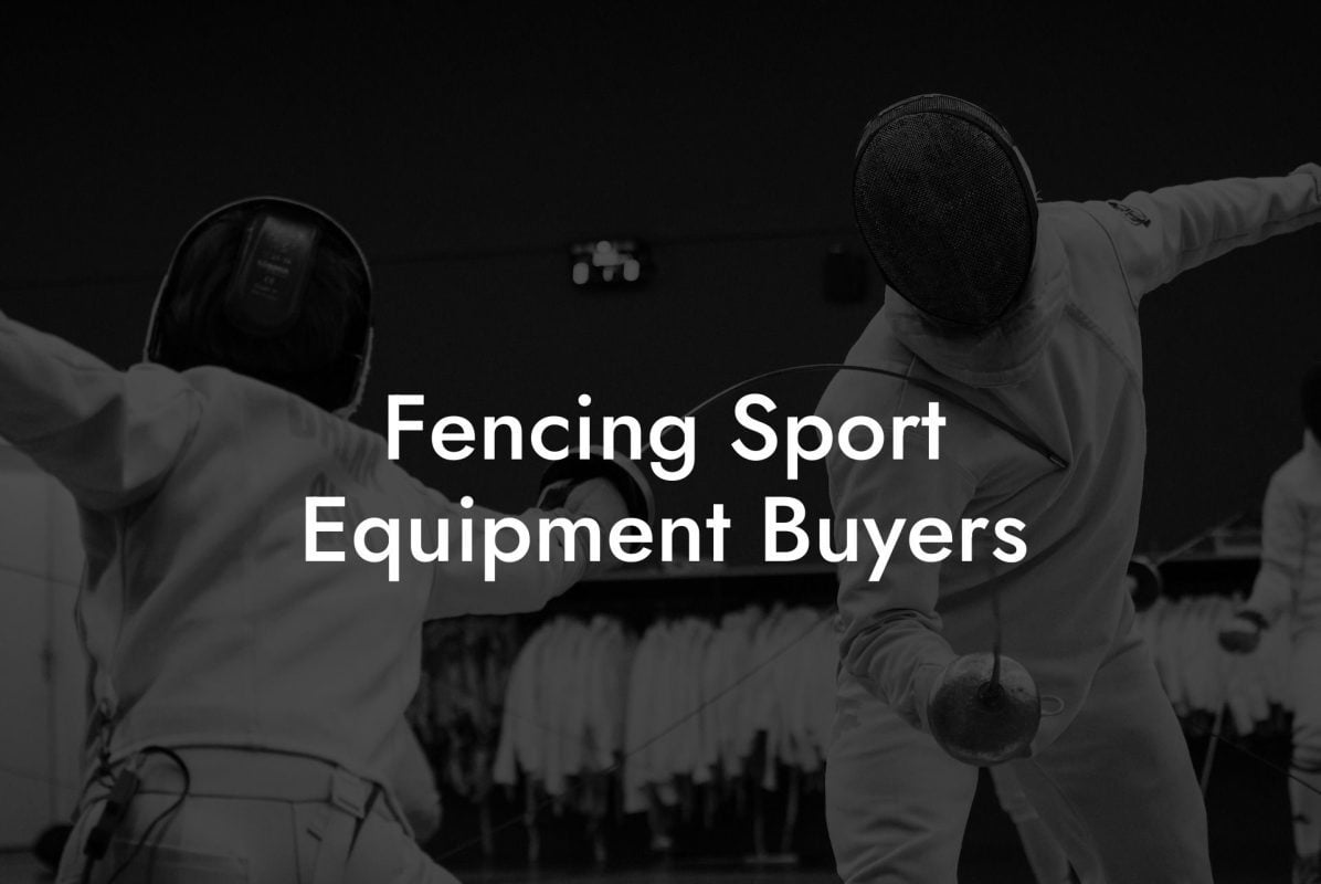 Fencing Sport Equipment Buyers