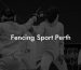 Fencing Sport Perth