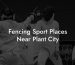 Fencing Sport Places Near Plant City