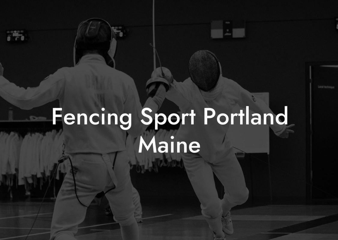 Fencing Sport Portland Maine Fencing Sport Portland Maine