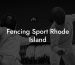 Fencing Sport Rhode Island