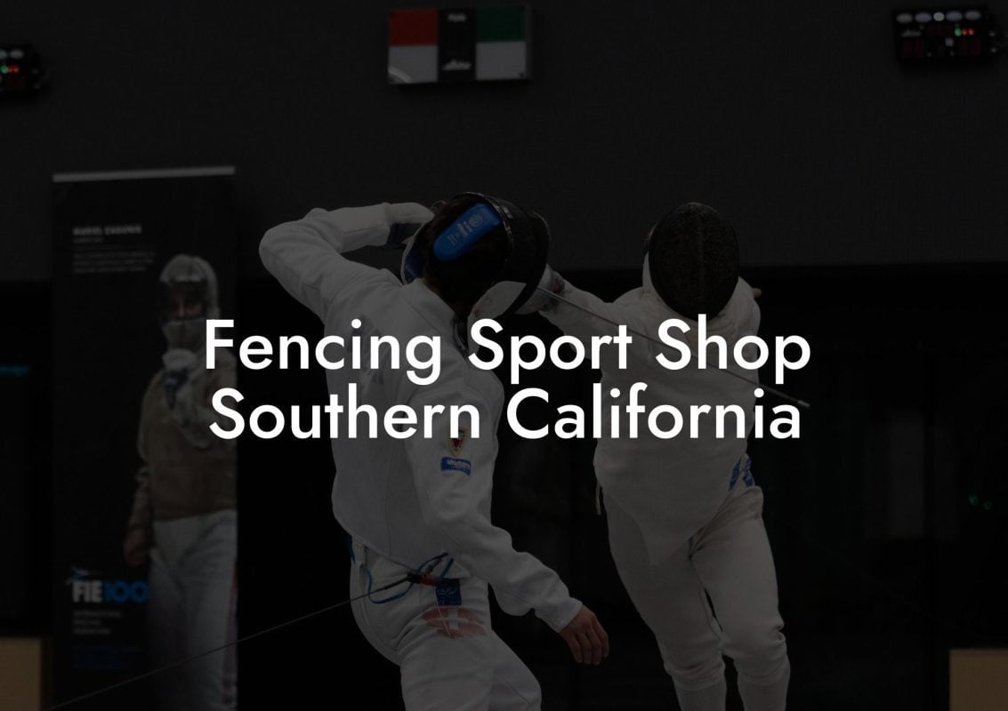 Fencing Sport Shop Southern California