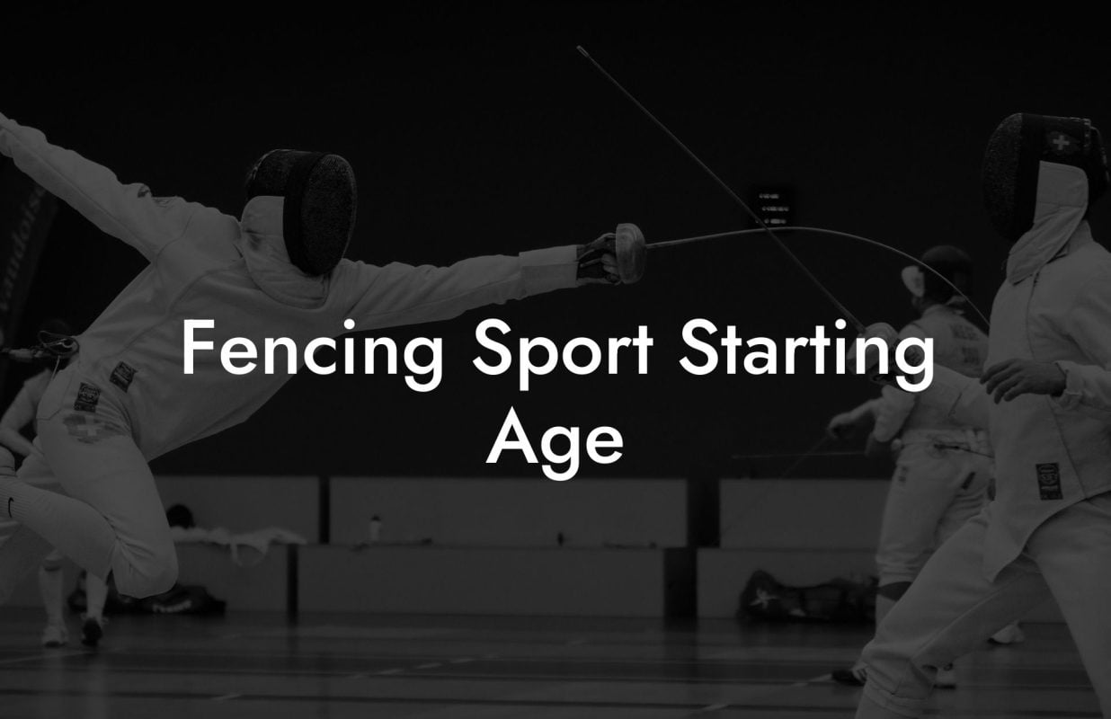 Fencing Sport Starting Age