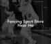 Fencing Sport Store Near Me