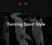 Fencing Sport Style