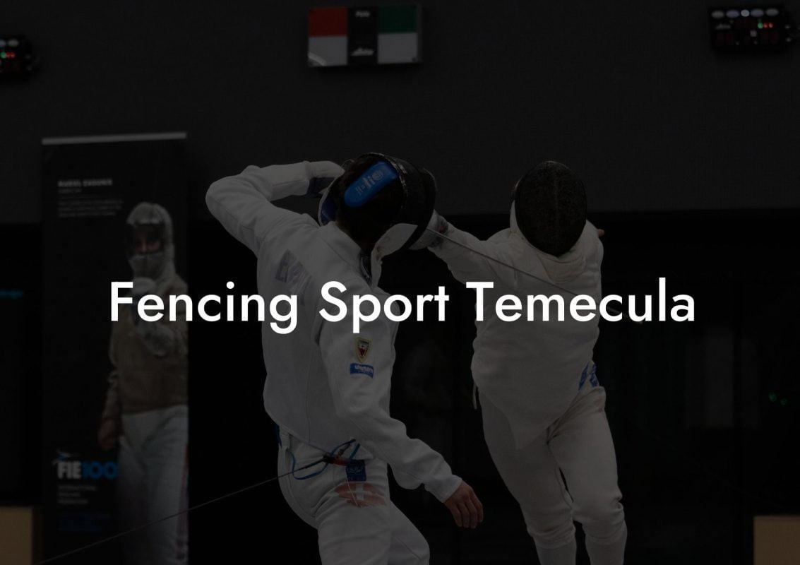 Fencing Sport Temecula