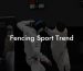 Fencing Sport Trend