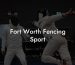Fort Worth Fencing Sport