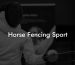 Horse Fencing Sport