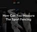 How Can You Measure The Sport Fencing