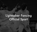 Lightsaber Fencing Official Sport