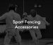 Sport Fencing Accessories