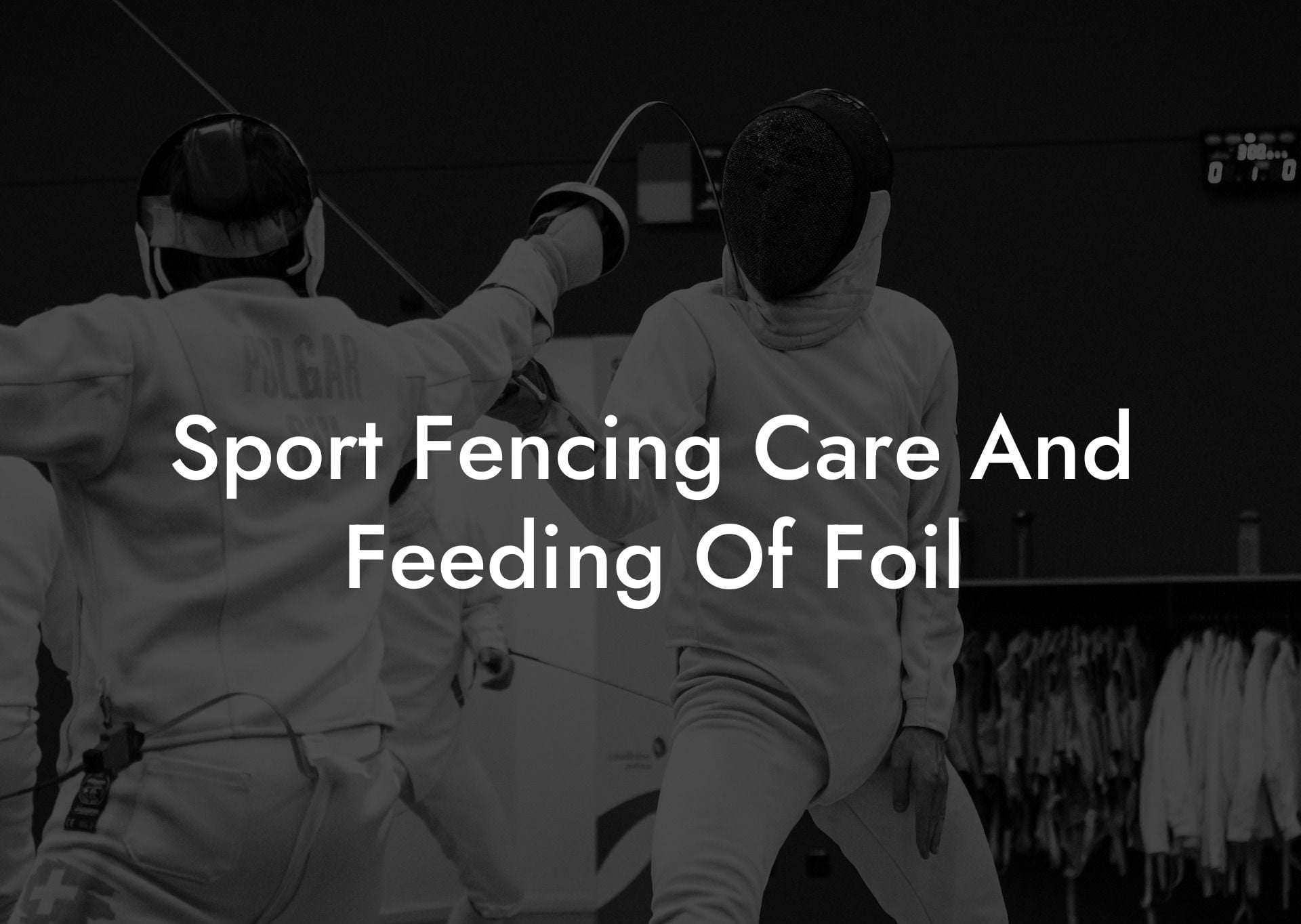 Sport Fencing Care And Feeding Of Foil