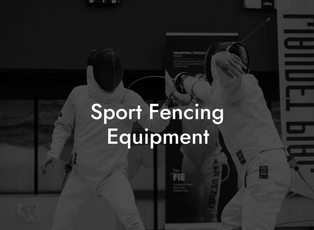 Sport Fencing Equipment Sport Fencing Equipment