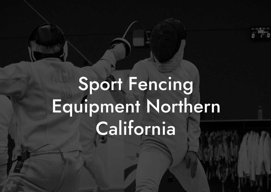 Sport Fencing Equipment Northern California