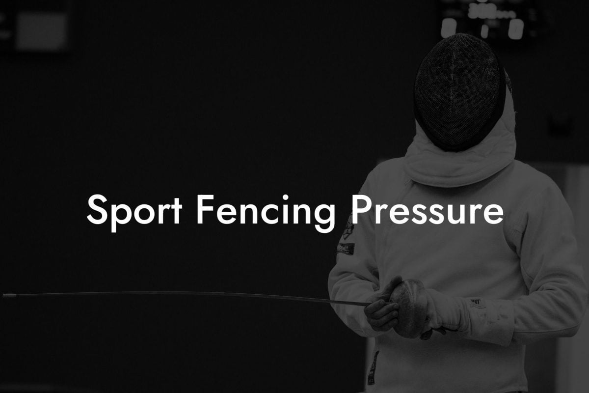 Sport Fencing Pressure