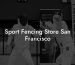 Sport Fencing Store San Francisco