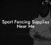 Sport Fencing Supplies Near Me