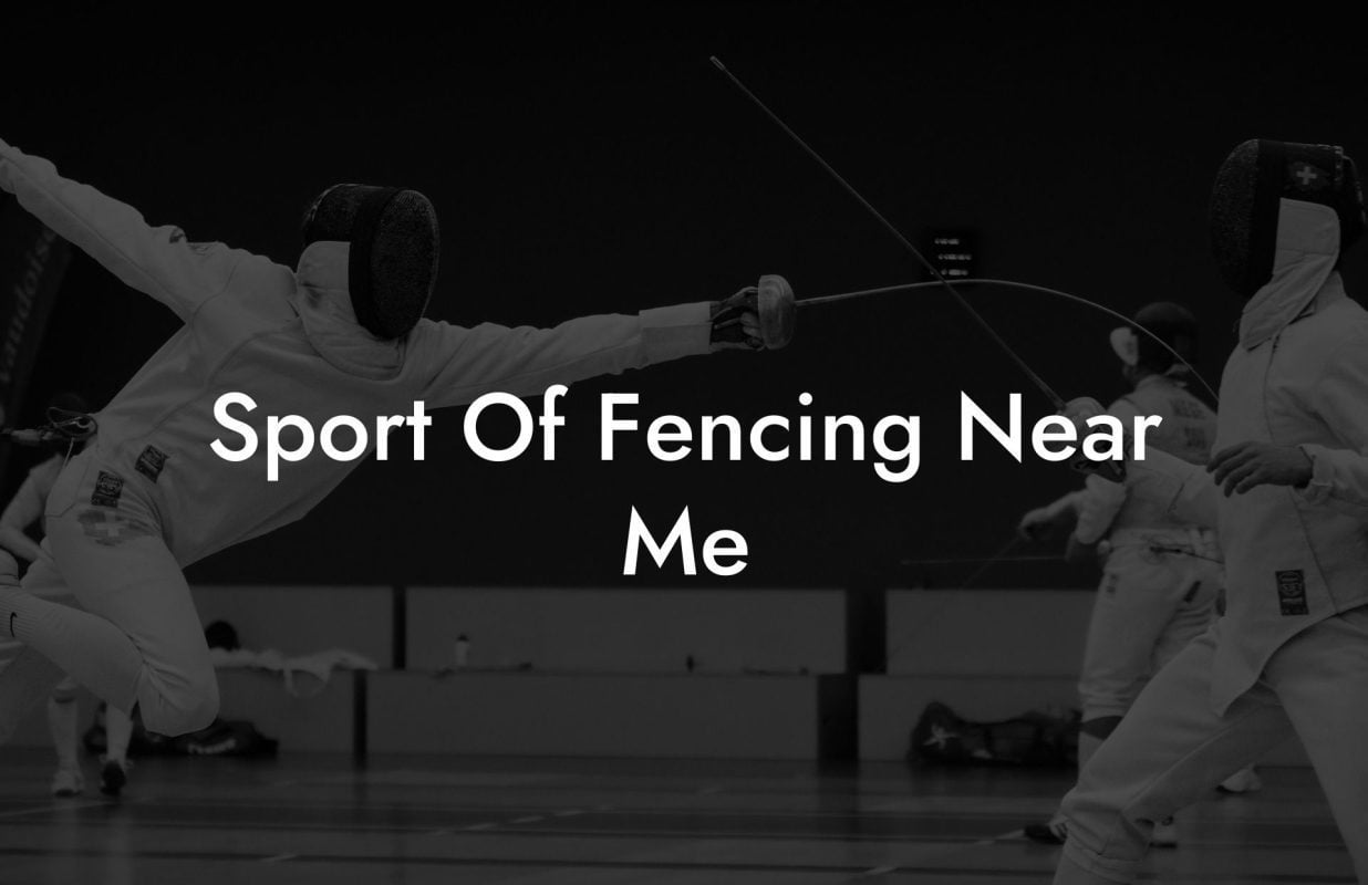 Sport Of Fencing Near Me
