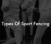 Types Of Sport Fencing
