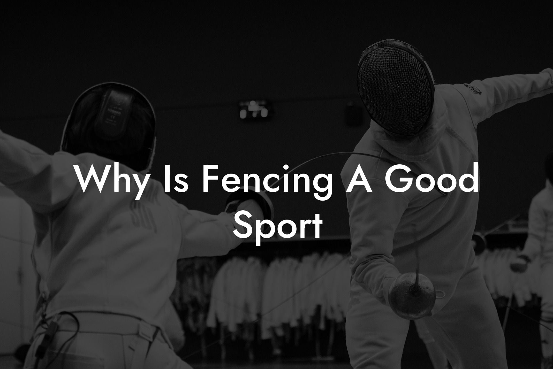 Why Is Fencing A Good Sport