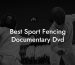 Best Sport Fencing Documentary Dvd