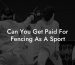 Can You Get Paid For Fencing As A Sport