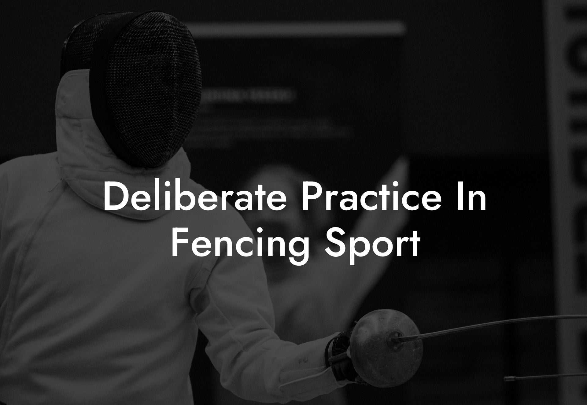 Deliberate Practice In Fencing Sport