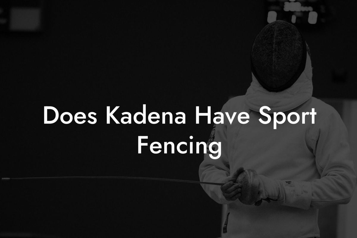 Does Kadena Have Sport Fencing