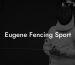 Eugene Fencing Sport
