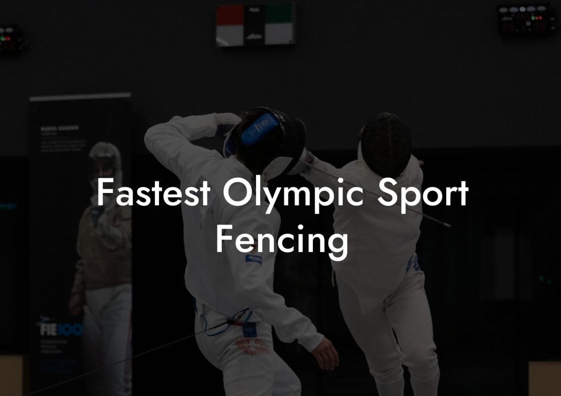 Fastest Olympic Sport Fencing