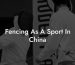 Fencing As A Sport In China