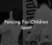 Fencing For Children Sport