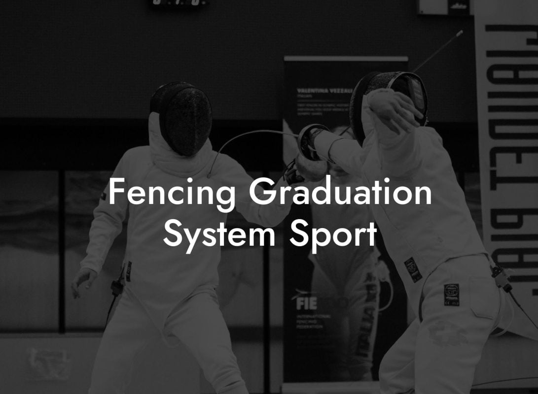 Fencing Graduation System Sport