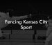 Fencing Kansas City Sport
