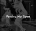 Fencing Not Sport