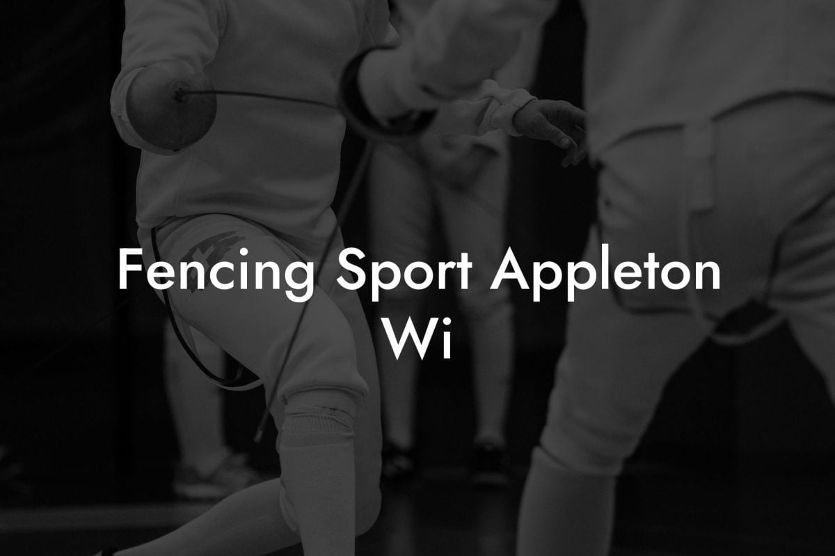 Fencing Sport Appleton Wi