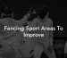Fencing Sport Areas To Improve