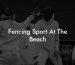 Fencing Sport At The Beach