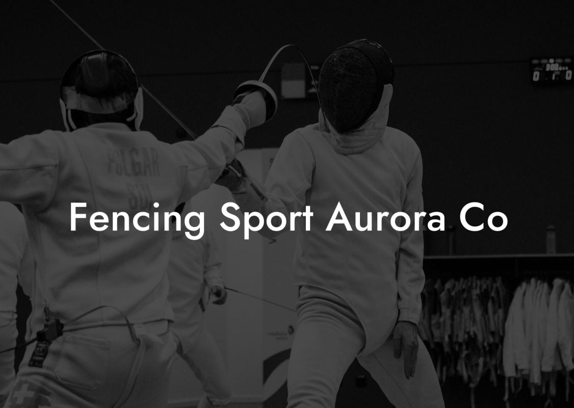 Fencing Sport Aurora Co
